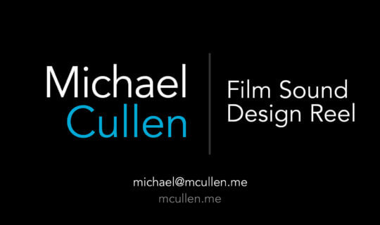 Michael Cullen Film Sound Design Reel