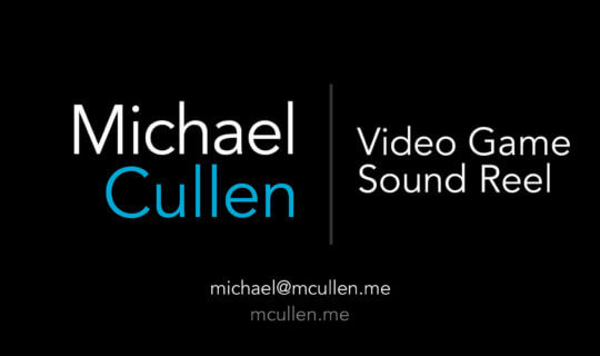 Michael Cullen Video Game Sound Design Reel
